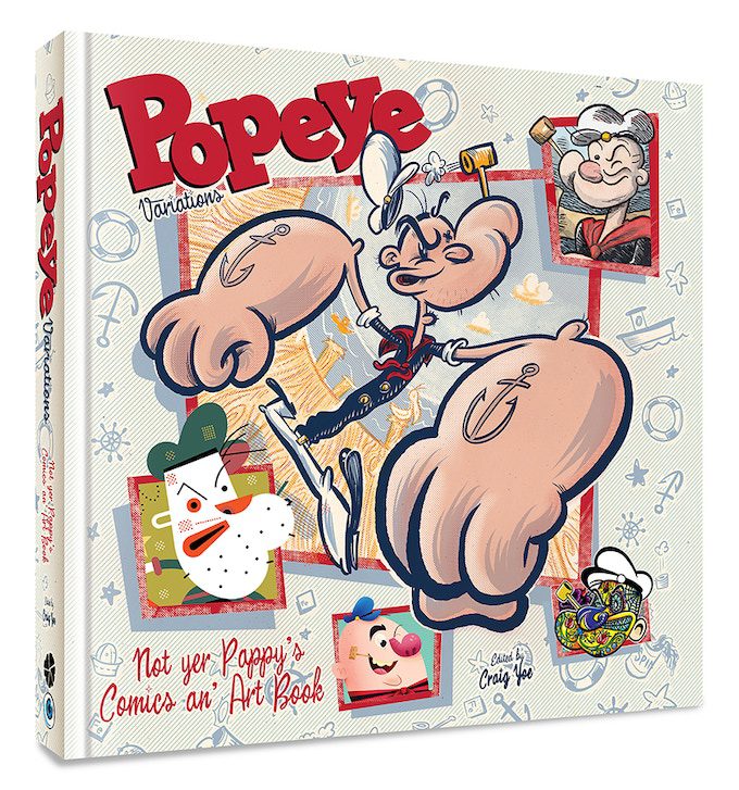 Clover Press and Yoe! Comics Announce POPEYE VARIATIONS, A New Book Featuring 75+ Underground & Mainstream Cartoonists Clover Press and Yoe! Comics Announce POPEYE VARIATIONS, A New Book Featuring 75+ Underground & Mainstream Cartoonists